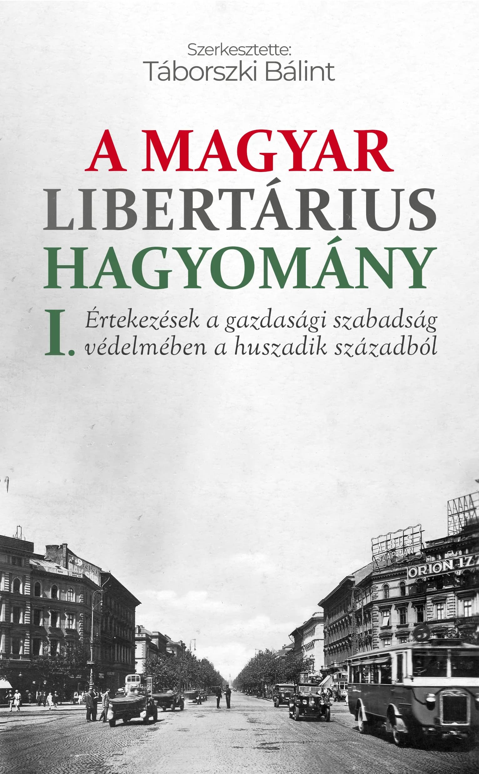 Táborszki Bálint (szerk.), Székács Antal, Éber Antal, Sugár Ottó, Kadosa Marcel, Varannai Aurél, Fodor Oszkár, Kóbor Tamás, Madarassy-Beck Gyula báró: A magyar libertárius hagyomány I.
